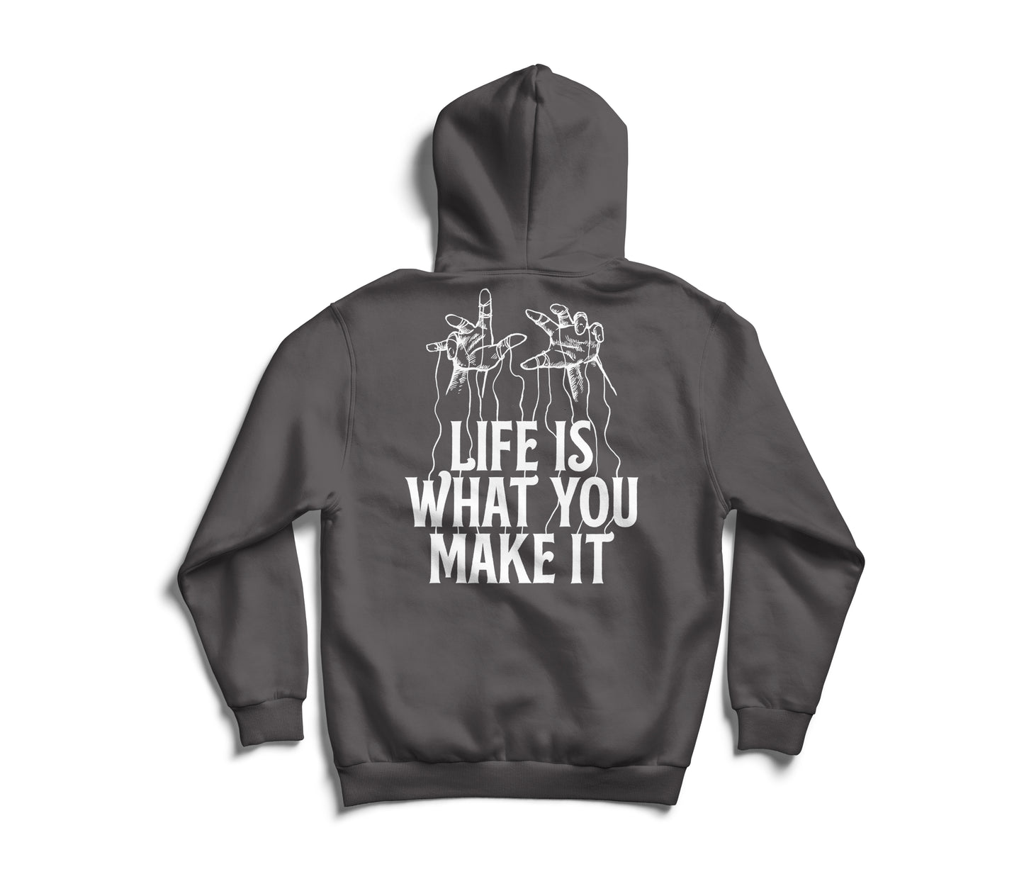 LIFE IS WHAT YOU MAKE IT HOODIE